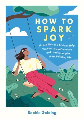 Sophie Golding - How to Spark Joy, Häftad