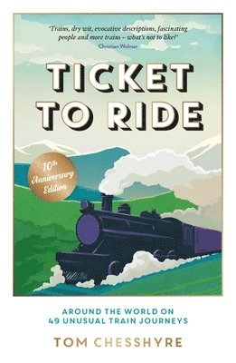 Tom Chesshyre - Ticket to Ride: 10th Anniversary Edition, Häftad