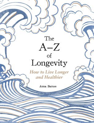 Anna Barnes - A-Z of Longevity, Inbunden