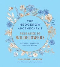 bokomslag Hedgerow Apothecary's Field Guide to Wildflowers