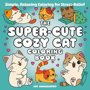 bokomslag The Super-Cute Cozy Cat Coloring Book: Simple, Relaxing Coloring for Stress-Relief