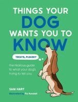 Sam Hart - Things Your Dog Wants You to Know, Inbunden