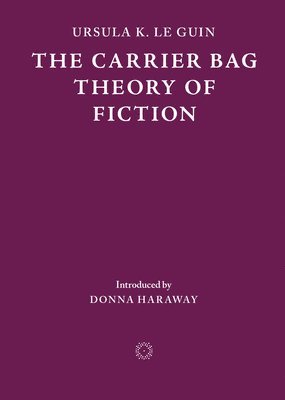 bokomslag The Carrier Bag Theory of Fiction