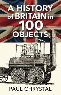 bokomslag A History of Britain in 100 Objects