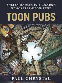 bokomslag Toon Pubs - Public Houses In & Around Newcastle-upon-Tyne