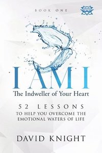 bokomslag I AM I The Indweller of Your Heart - Book One