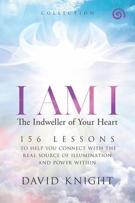 bokomslag I AM I The Indweller of Your Heart-'Collection'