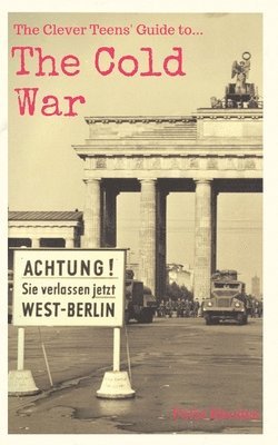 bokomslag Clever Teens' Guide to the Cold War