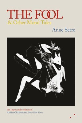 Anne Serre - Fool and Other Moral Tales, Häftad