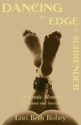 Lori Beth Bisbey - Dancing the Edge to Surrender, Häftad