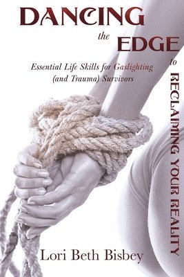 Lori Beth Bisbey - Dancing the Edge to Reclaiming Your Reality, Häftad