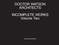 bokomslag Doctor Watson Architects Incomplete Works Volume Two