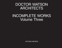 bokomslag Doctor Watson Architects Incomplete Works Volume Three