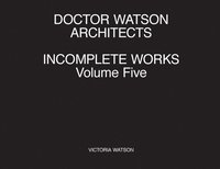 bokomslag Doctor Watson Architects Incomplete Works Volume Five