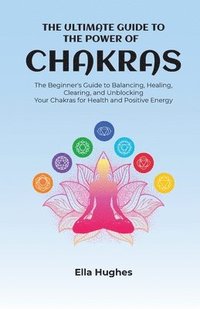 bokomslag The Ultimate Guide to the Power of Chakras