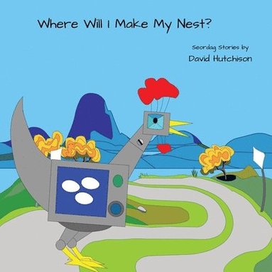 David Hutchison - Where Will I Make My Nest?, Häftad