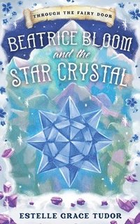 bokomslag Beatrice Bloom and the Star Crystal