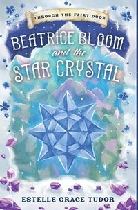 bokomslag Beatrice Bloom and the Star Crystal