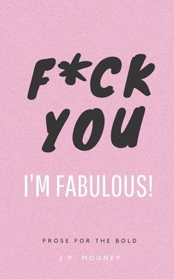 F*ck You, I'm Fabulous 1