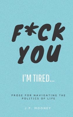 F*ck You, I'm Tired 1