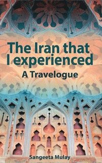 bokomslag The Iran that I experienced