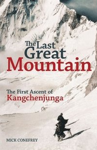 bokomslag The Last Great Mountain: The First Ascent of Kangchenjunga