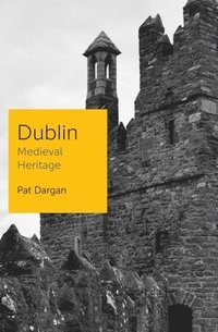 bokomslag Dublin: Medieval Heritage