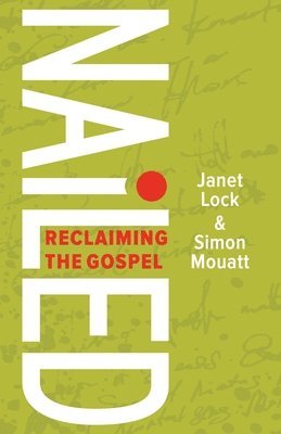 bokomslag Nailed: Reclaiming the Gospel