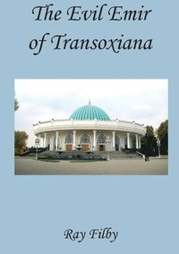 bokomslag The Evil Emir of Transoxiana