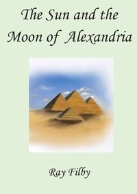 bokomslag The Sun and the Moon of Alexandria