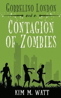 bokomslag Gobbelino London & a Contagion of Zombies