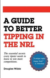 bokomslag A Guide to Better Tipping in the NRL