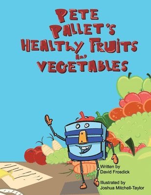 bokomslag Pete Pallet's Healthy Fruits and Vegetables