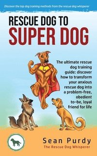 bokomslag Rescue Dog To Super Dog