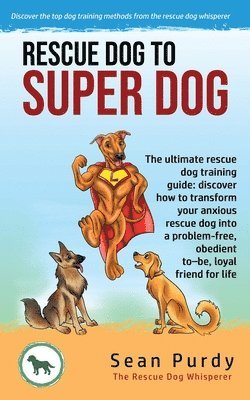 Rescue Dog To Super Dog 1