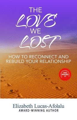 bokomslag The Love We Lost: How to Reconnect and Rebuild Your Relationship