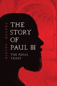 bokomslag Story of Paul III - The Final Years
