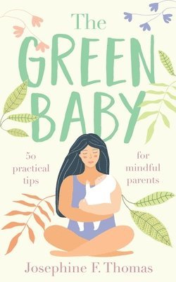 The Green Baby - 50 Practical Tips for Mindful Parents 1