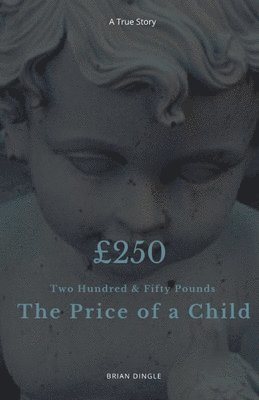 bokomslag Two Hundred And Fifty Pounds - The Price of a Child