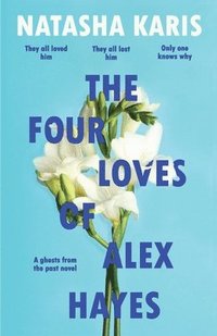 bokomslag Four Loves Of Alex Hayes
