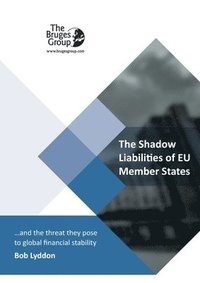 bokomslag The Shadow Liabilities Of EU Member States And The Threat They Pose To Global Financial Stability