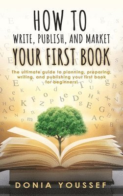 bokomslag How to Write, Publish, and Market Your First Book