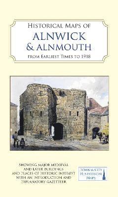 bokomslag Historical Maps of Alnwick & Alnmouth from Earliest Times to 1918