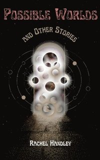 bokomslag Possible Worlds and Other Stories