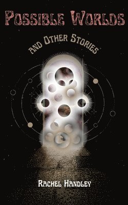 bokomslag Possible Worlds and Other Stories