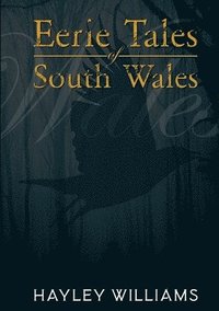 bokomslag Eerie Tales Of South Wales