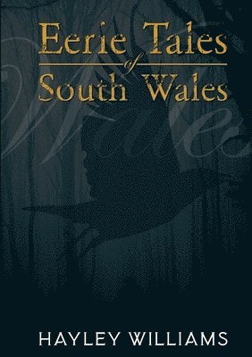 Eerie Tales Of South Wales 1