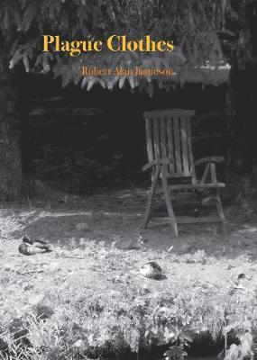 Robert Alan Jamieson - Plague Clothes, Inbunden