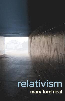 Mary Ford Neal - Relativism, Häftad