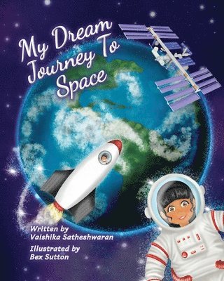 Vaishika Satheshwaran - My Dream Journey To Space, Häftad